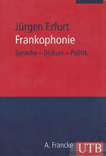 Buch: Frankophonie, Erfurt, Jürgen. UTB, A. Francke Verlag