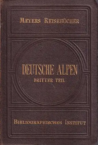 Buch: Deutsche Alpen. Dritter Teil, Meyers Reisebücher, 1907, Bibliogr. Institut