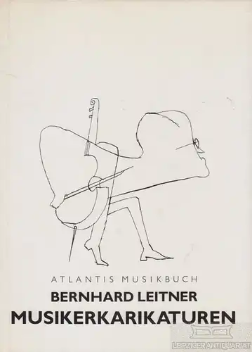 Buch: Musikerkarikaturen, Leitner, Bernhard. 1985, Atlantis Musikbuch Verlag