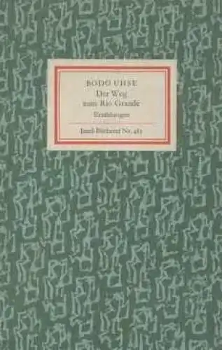 Insel-Bücherei 485, Der Weg zum Rio Grande, Uhse, Bodo. 1964, Insel-Verlag