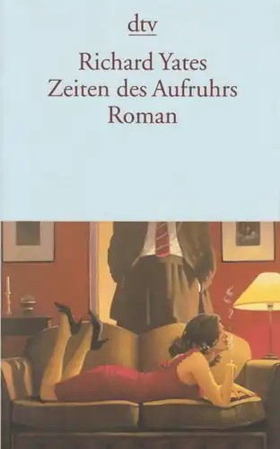 Buch: Zeiten des Aufruhrs, Yates, Richard. Dtv, 2008, Roman, gebraucht, gut