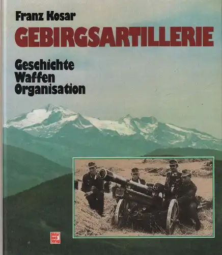 Buch: Gebirgsartillerie, Kosar, Franz, 1987, gebraucht, gut