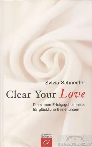 Buch: Clear your Love, Schneider, Sylvia. 2005, Gütersloher Verlagshaus 283581