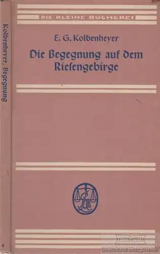 Buch: Die Begegnung auf dem Riesengebirge, Kolbenheyer, E.G. Die Kleine Bücherei