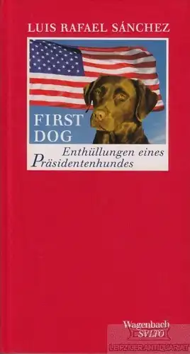Buch: First Dog, Sanchez, Luis Rafael. 2010, Verlag Klaus Wagenbach