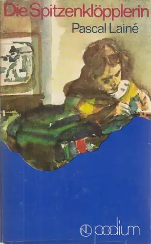 Buch: Die Spitzenklöpplerin, Laine, Pascal. NL Podium, 1976, Verlag Neues Leben