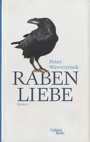 Buch: Rabenliebe, Wawerzinek, Peter. 2010, Verlag Galiani, Roman, gebraucht, gut