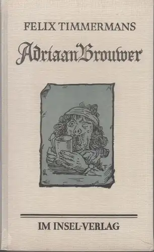 Buch: Adriaan Brouwer, Timmermans, Felix. 1952, Insel-Verlag, Roman