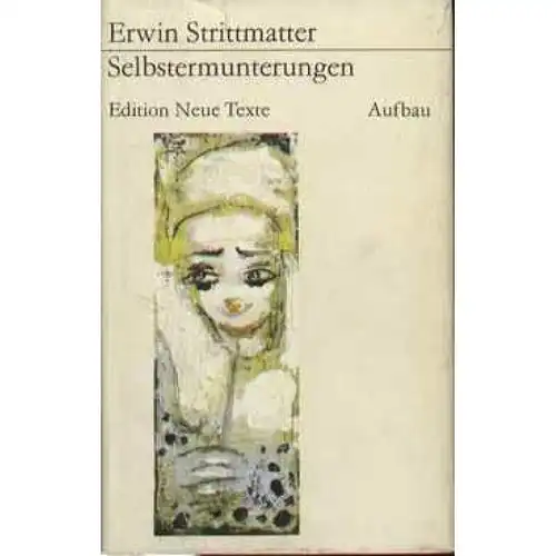 Buch: Selbstermunterungen, Strittmatter, Erwin. Edition Neue Texte, 1982