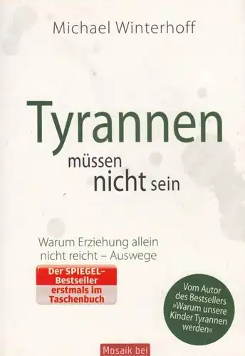 Buch: Tyrannen müssen nicht sein, Winterhoff, Michael. Mosaik, 2011