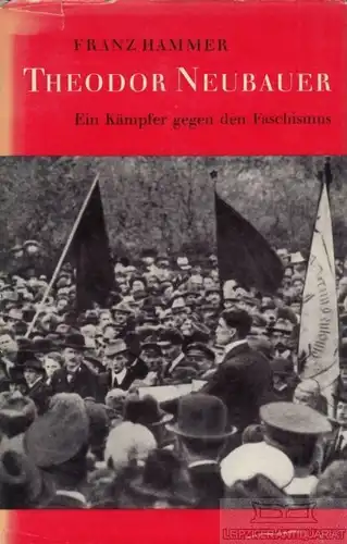 Buch: Theodor Neubauer, Hammer, Franz. 1956, Dietz Verlag, gebraucht, gut