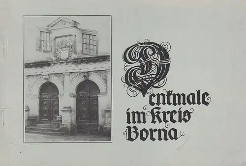 Buch: Denkmale im Kreis Borna, Meyer, Roland u.a., Kulturbund der DDR