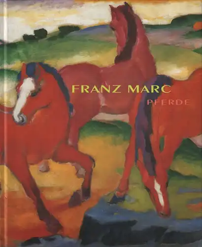 Ausstellungskatalog: Franz Marc. Pferde, Holst, Christian von, 2000, Hatje Cantz
