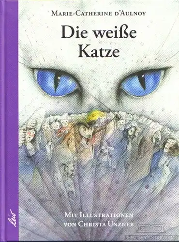 Buch: Die weiße Katze, D'Aulnoy, Marie-Catherine. 2006, gebraucht, sehr gut
