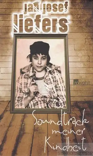 Buch: Soundtrack meiner Kindheit, Liefers, Jan Josef. 2009, Rowohlt Verlag