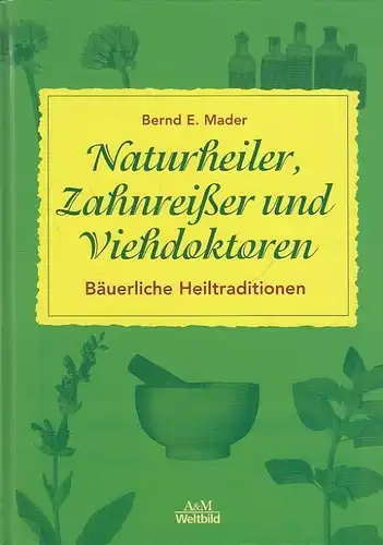 Buch: Naturheiler, Zahnreißer und Viehdoktoren, Mader, Bernd E. 2007