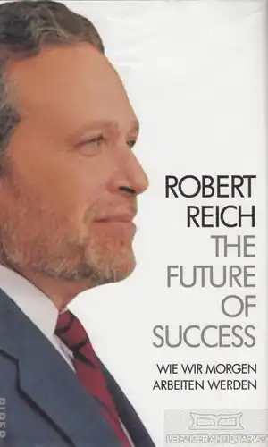 Buch: The Future of Success, Reich, Robert B. 2002, Piper Verlag, gebraucht, gut