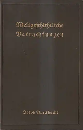 Buch: Weltgeschichtliche Betrachtungen. Jacob Burckhardt, 1910, W. Spemann