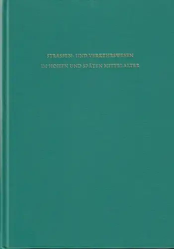 Straßen- und Verkehrswesen im hohen und späten Mittelalter, Schwinges, R., 2007