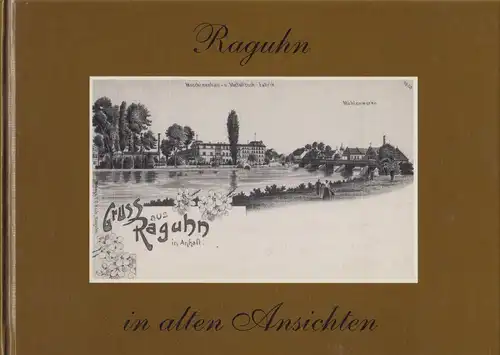 Buch: Raguhn in alten Ansichten, Brückner, Rudolf, 1992, Europäische Bibliothek