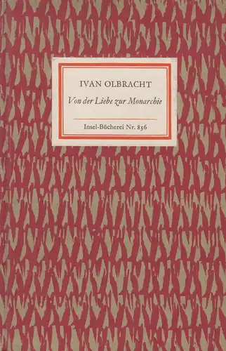 Insel-Bücherei 836, Von der Liebe zur Monarchie, Olbracht, Ivan. 1964