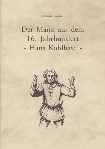 Heft: Der Mann aus dem 16. Jahrhundert - Hans Kohlhase -, Radatz, Christa, 1995