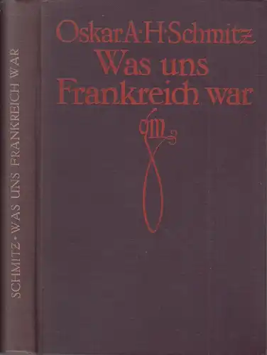 Buch: Was uns Frankreich war, Schmitz, Oscar, 1914, Georg Müller, München, gut