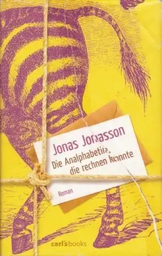 Buch: Die Analphabetin, die rechnen konnte, Jonasson, Jonas. 2013, Carl's 176932