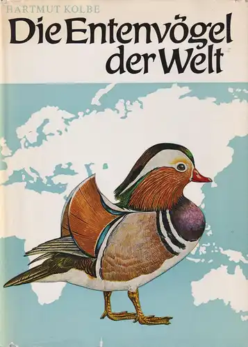 Buch: Die Entenvögel der Welt, Kolbe, Hartmut. 1981, Neumann Verlag