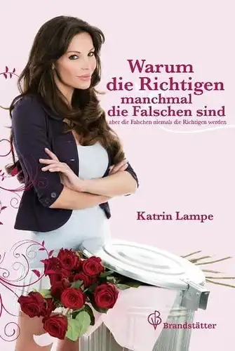 Buch: Warum die Richtigen manchmal die Falschen sind, Lampe, Katrin, 2010, gut