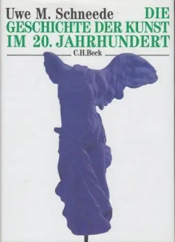 Buch: Die Geschichte der Kunst im 20. Jahrhundert, Schneede, Uwe M. 2001