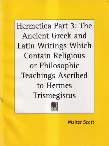 Buch: Hermetica Part 3, Walter Scott, Kessinger, Hermes Trismegistus, Reprint