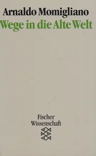 Buch: Wege in die Alte Welt. Momigliano, Arnaldo, 1995, Fischer Taschenbuch