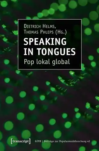 Buch: Speaking in Tongues, Pop lokal global. Helms / Phleps, 2015, transcript