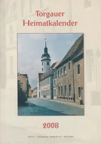 Buch: Torgauer Heimatkalender 2008, Verlagshaus Heide-Druck, Band 3