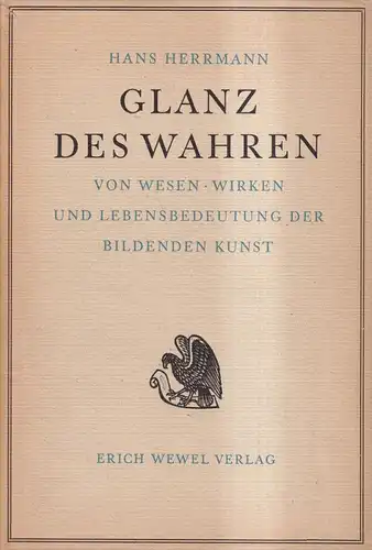 Buch: Glanz des Wahren, Hans Herrmann, 1953, Erich Wewel Verlag, Bildende Kunst