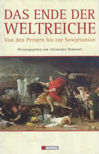 Buch: Das Ende der Weltreiche, Demandt, Alexander. 2007, Nikol Verlag