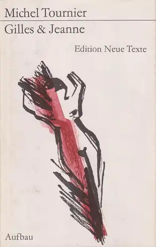 Buch: Gilles und Jeanne, Tournier, Michel. Edition Neue Texte, 1986, Aufbau