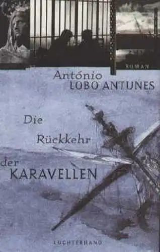 Buch: Die Rückkehr der Karavellen, Lobo Antunes, Antonio. 2000, Roman