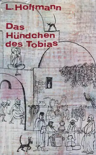 Buch: Das Hündchen des Tobias, Hoffmann, Lieselotte. 1961, Lucas Cranach Verlag