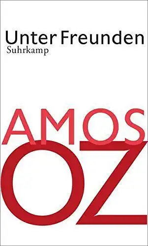 Buch: Unter Freunden, Oz, Amos, 2013, Suhrkamp, gebraucht, sehr gut