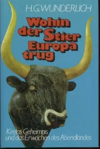 Buch: Wohin der Stier Europa trug, Wunderlich, H. G. Ca. 1972, gebraucht, gut