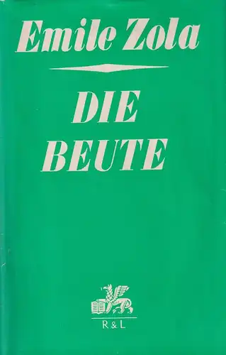 Buch: Die Beute, Zola, Emile. Die Rougon-Macquart, 1963, Verlag Rütten & Loening