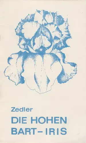 Heft: Die hohen Bart-Iris, Gartengestaltung mit Iris und Lilien Teil 1, Zedler