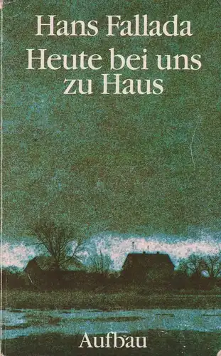 Buch: Heute bei uns zu Haus, Fallada, Hans. Aufbau, 1990, Aufbau Verlag