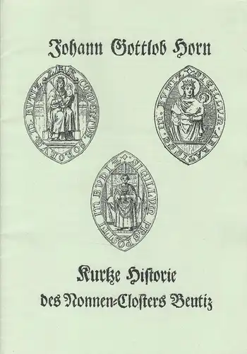 Heft: Kurtze Historie des Nonnen-Closters Beutiz, Horn, Johann Gottlob, 2007