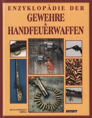 Buch: Enzyklopädie der Gewehre & Handfeuerwaffen. Connolly, Sean, 1997, Tosa