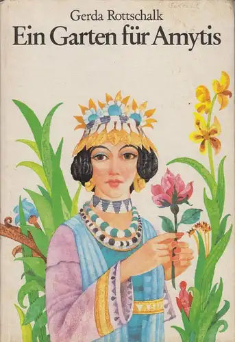 Buch: Ein Garten für Amytis, Rottschalk, Gerda. 1984, Kinderbuchverlag