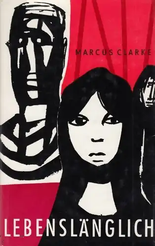 Buch: Lebenslänglich, Clarke, Marcus. 1972, Verlag Volk und Welt, Roman