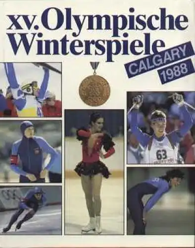 Buch: XV. Olympischen Winterspiele Calgary 1988, Brauchitsch, Manfred von. 10181